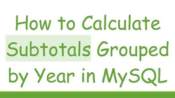 How to Calculate Subtotals Grouped by Year in MySQL