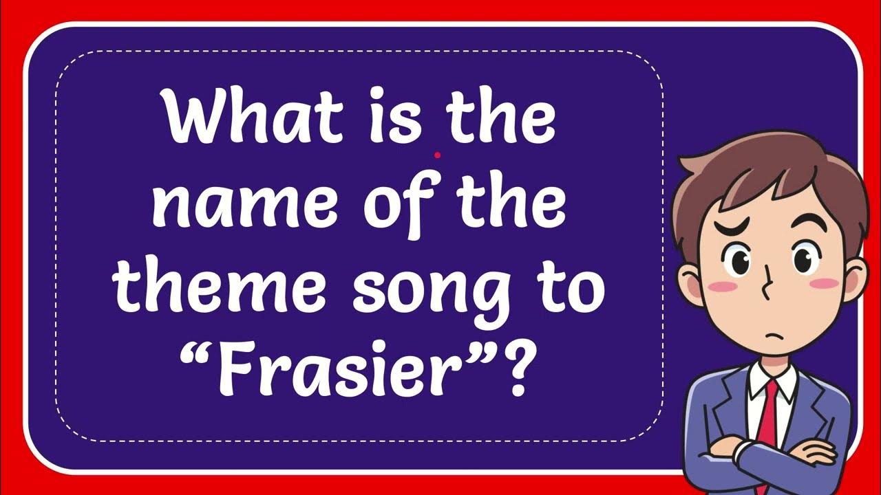 What Is The Name Of The Theme Song To Frasier YouTube what-is-the-name-of-the-theme-song-to-frasier-youtube