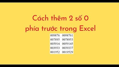 Cách thêm 2 số 0 phía trước trong Excel