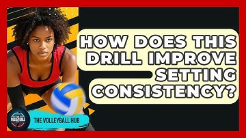 How Does This Drill Improve Setting Consistency? - The Volleyball Hub