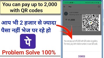 You can pay up to 2,000 with QR codes via gallery. For more, pay with mobile number or scan QR code