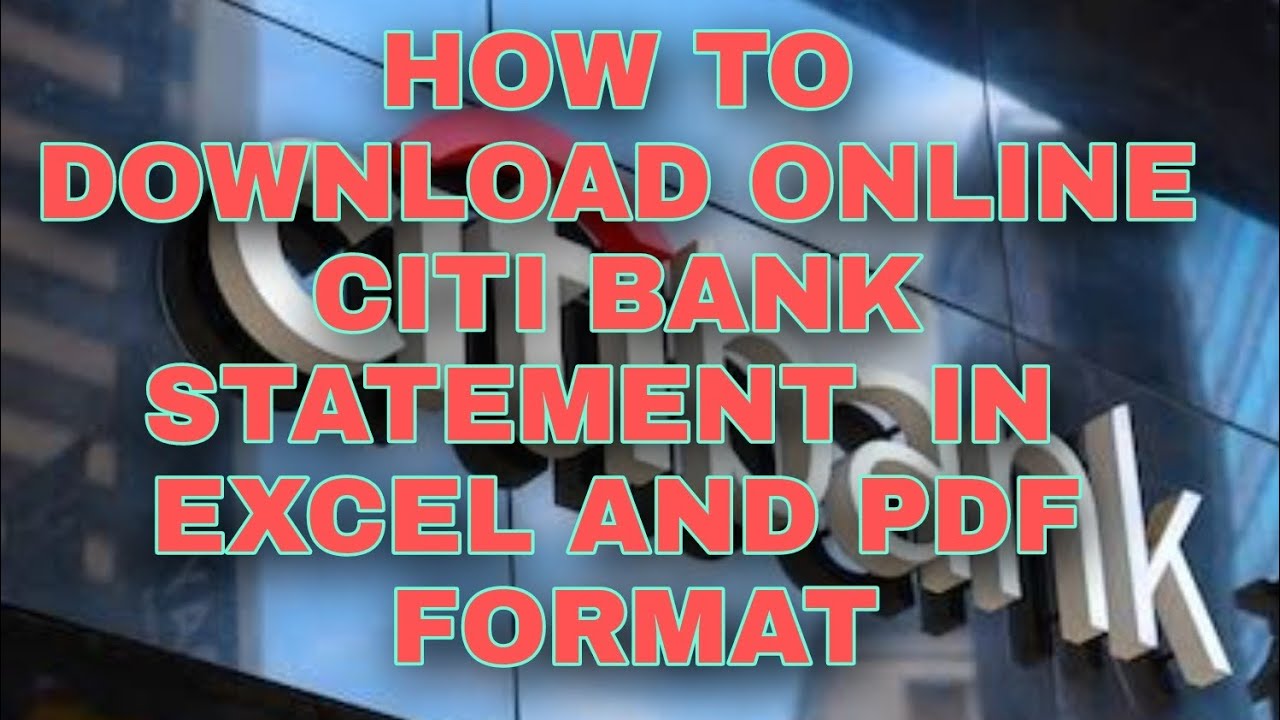 CITI BANK STATEMENT ONLINE DOWNLOAD STATEMENT IN EXCEL AND PDF