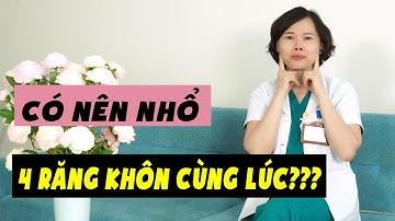 Có nên nhổ 4 răng khôn cùng lúc? || Bác sĩ Yến Yteeth