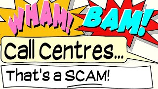 Call Centre Scams - Wham! Bam! - That's a SCAM # 2