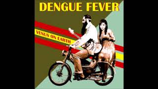 Dengue Fever   Seeing Hands