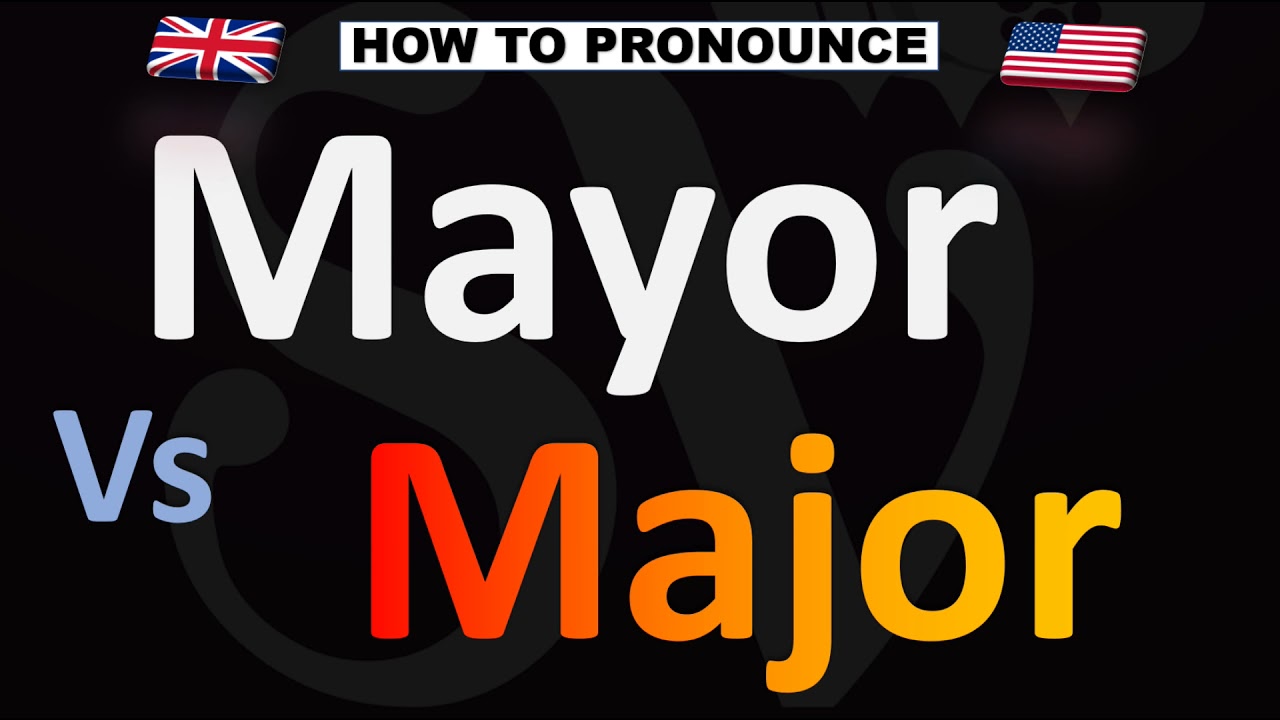 How To Pronounce MAYOR Vs MAJOR YouTube How To Pronounce MAYOR Vs MAJOR YouTube
