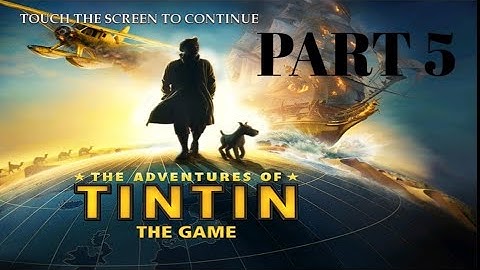 The Adventures of Tintin  - Chapter 5: The Big Heist of a Small Ship |Walkthrough [Gameplay]