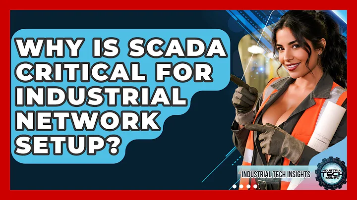 Why Is SCADA Critical For Industrial Network Setup? - Industrial Tech Insights