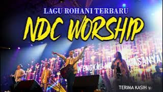 KOMPILASI LAGU ROHANI TERBARU NDC WORSHIP 🙏 TETAPLAH BERDOA LAGU PUJIAN DAN PENYEMBAHAN 2023
