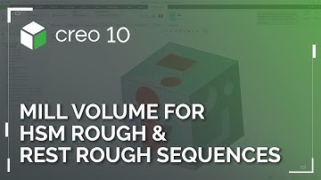 Mill Volume for HSM Rough and Rest Rough Sequences | Creo 10