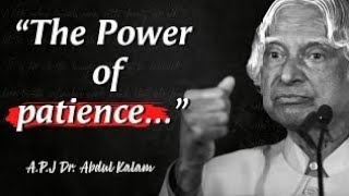 The power of patience APJ Abdul Kalam quotes||Power of word