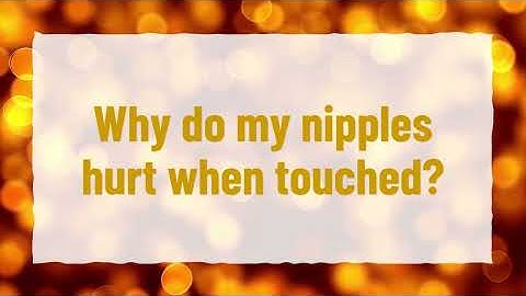 When i squeeze my nipple it leaks clear fluid