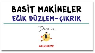 Basit Makineler Eğik Düzlem - Çıkrık Lgs Fen Bilimleri