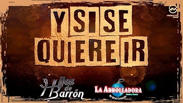 Hijos de Barron & La Arrolladora Banda El Limon De Rene Camacho - Y Si Se Quiere Ir (En Vivo)