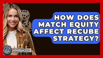 How Does Match Equity Affect Recube Strategy? - The Board Game Xpert