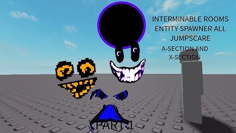 Interminable Rooms Entity Spawner ALL JUMPSCARE (Part 1)
