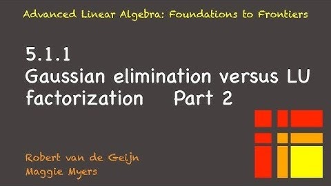 05.1.1 Gaussian elimination versus LU factorization, Part 2