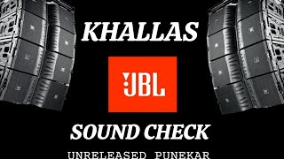KHALLAS SOUND CHECK || UNIQ MIX || P STROME REMIX PVT || UNRELEATED PUNEKAR ||