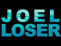 Joel  loser  official music