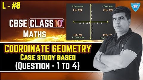 Coordinate Geometry | Case Study Questions (Que. 1 to 4) || Class 10 Maths | CBSE (L#8)