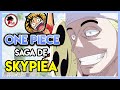 One Piece: Hablemos de la SAGA de SKYPIEA