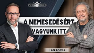 A nemesedésért vagyunk itt - Laár András és Szabó Péter beszélgetése