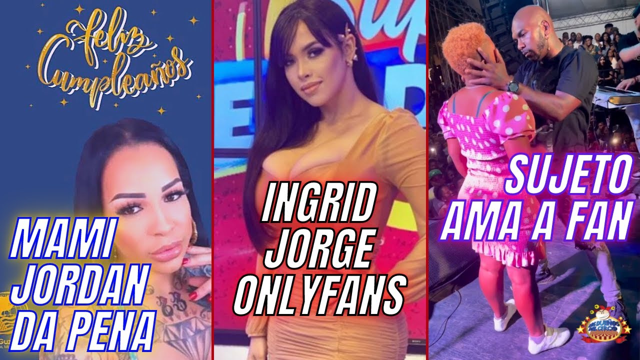 Mami Jordan cumple años presa / Ingrid Jorge con ONLYFANS / Sujeto en amor con fan| Breves y