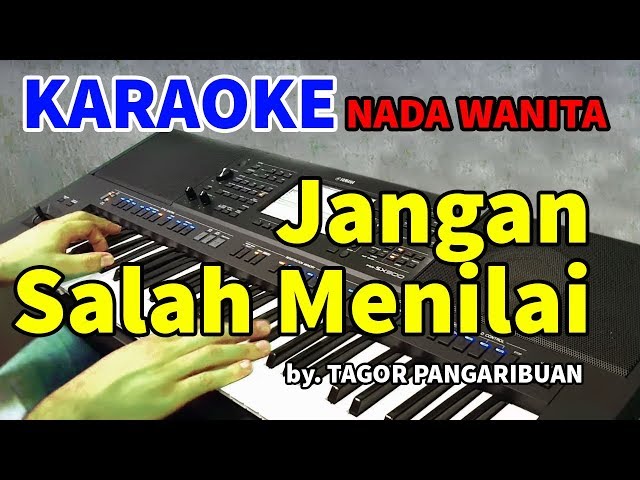 JANGAN KAU SALAH MENILAIKU - Nada Wanita | KARAOKE HD by Tagor Pangaribuan class=