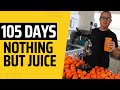 105 day juice fast results  expert juicing tips