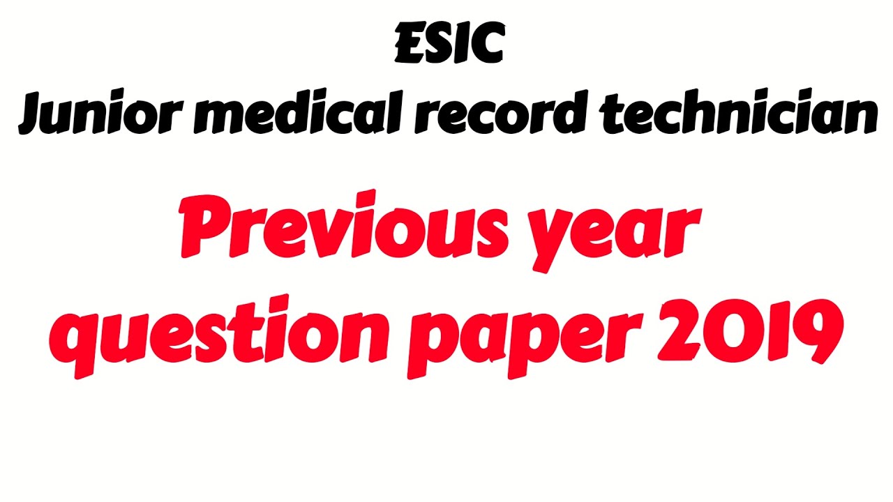 ESIC JUNIOR MEDICAL RECORD TECHNICIAN PREVIOUS YEAR QUESTIONS PAPER ESIC JUNIOR MEDICAL RECORD TECHNICIAN PREVIOUS YEAR QUESTIONS PAPER