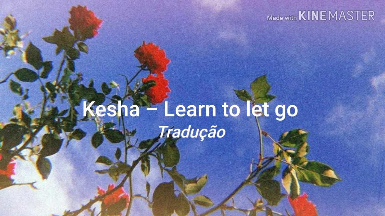Kesha Learn To Let Go legendado YouTube kesha-learn-to-let-go-legendado-youtube