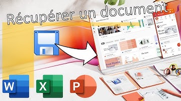 Récupérer un document non sauvegardé dans Office