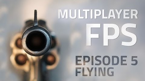 Making a Multiplayer FPS in Unity (E05. Flying) - uNet Tutorial