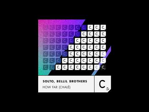 SOLTO, BELLIL BROTHERS - How Far (Chalé)