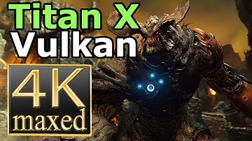 Doom 4K Vulkan Titan X  - Doom 2016 Vulkan 4k