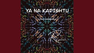 Ya Na Kadishtu (I don't understand)