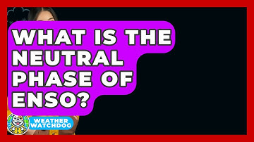 What Is The Neutral Phase Of ENSO? - Weather Watchdog