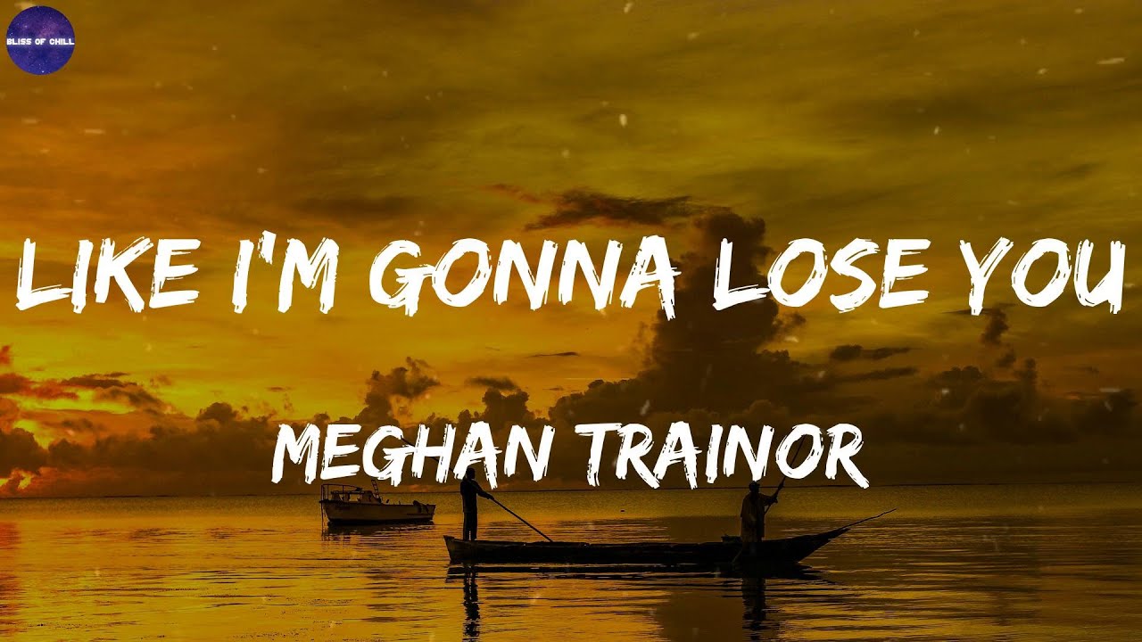 Watch Meghan Trainor - Like I'm Gonna Lose You (Lyrics) | So I'm gonna love you like I'm gonna lose you on YouTube Watch Meghan Trainor - Like I'm Gonna Lose You (Lyrics) | So I'm gonna love you like I'm gonna lose you on YouTube