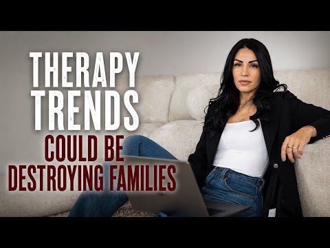 Therapy trends are destroying families