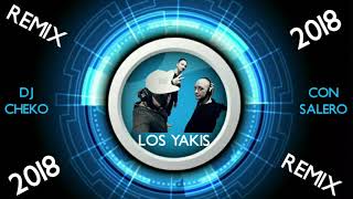 LOS YAKIS 2018 - MI ROSITA DEL AMOR REMIX DJ CHEKO CON SALERO