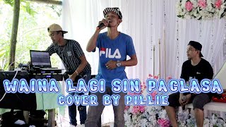 WAINA GUNA SIN PAGLASA COVER BY PILLIE