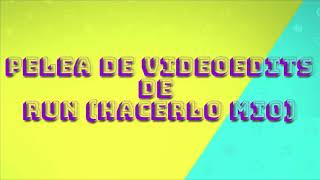 Pelea De Video Edits De Run (Hacerlo Mio) AKA Lyric Vs Sarita Edit's Vs Ramiro635 MLyric