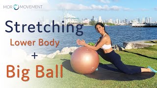 Stretching Exercises with Big Ball by Mor Movement 31,144 views 1 year ago 22 minutes