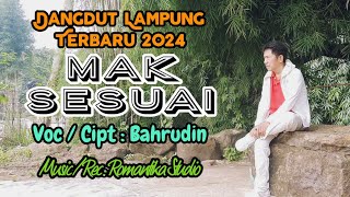 MAK SESUAI voc/cipt Bahrudin arr jeck Romantika lagu dangdut Lampung terbaru 2024.
