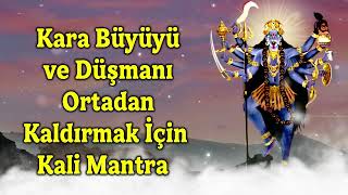 Kara Büyüyü ve Düşmanı Ortadan Kaldırmak İçin Kali Mantra