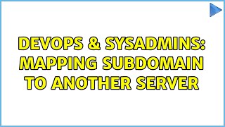 DevOps & SysAdmins: Mapping subdomain to another server (2 Solutions!!)
