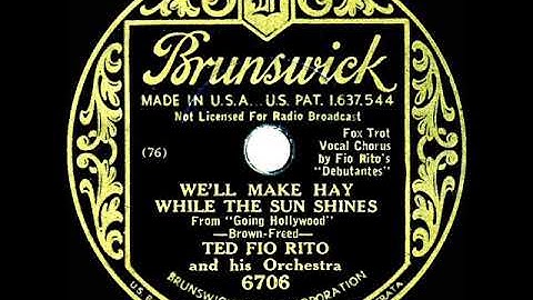1933 Ted Fio Rito - We’ll Make Hay While The Sun Shines (Debutantes, vocal)
