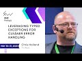 "Leveraging Typed Exceptions for Cleaner Error Handling" Chris Holland