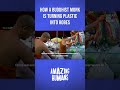 How a Buddhist Monk Is Turning Plastic Into Robes #amazinghumans