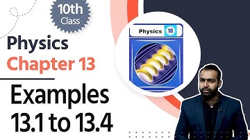Physics Class 10 Chapter 4 - Class 10 Physics Chapter 13 - 10th Physics Ch 13 Examples 13.1 to 13.4